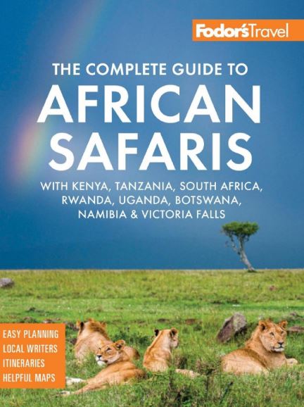 Complete Guide to African Safaris. Guidebook. Fodor's Travel. 2023